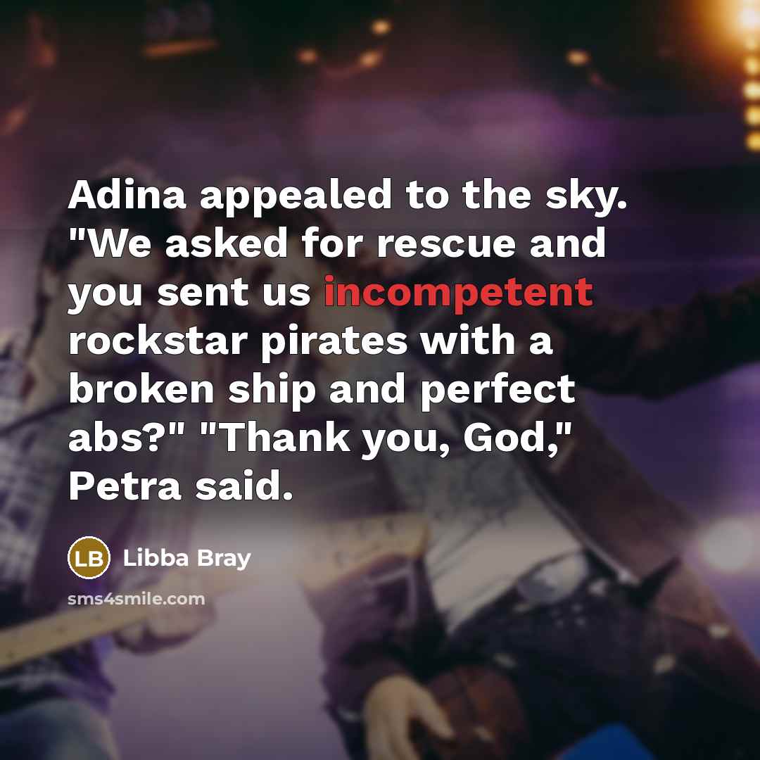 “Adina appealed to the sky. "We asked for rescue and…” quote by Libba Bray