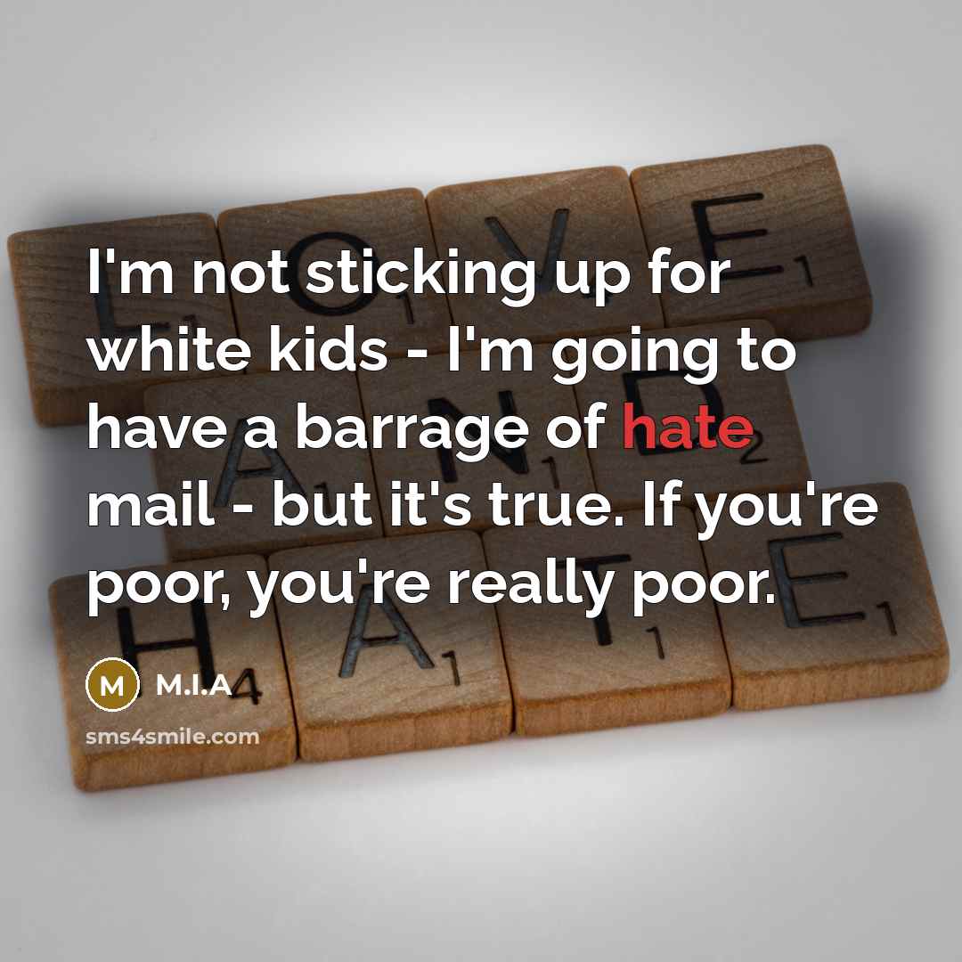 “I'm not sticking up for white kids - I'm going…” quote by M.I.A