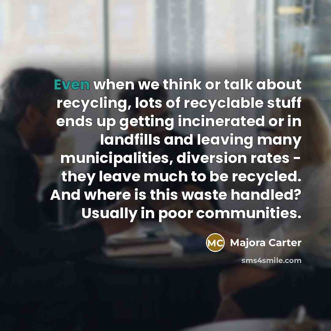 “Even when we think or talk about recycling, lots of…” quote by Majora Carter