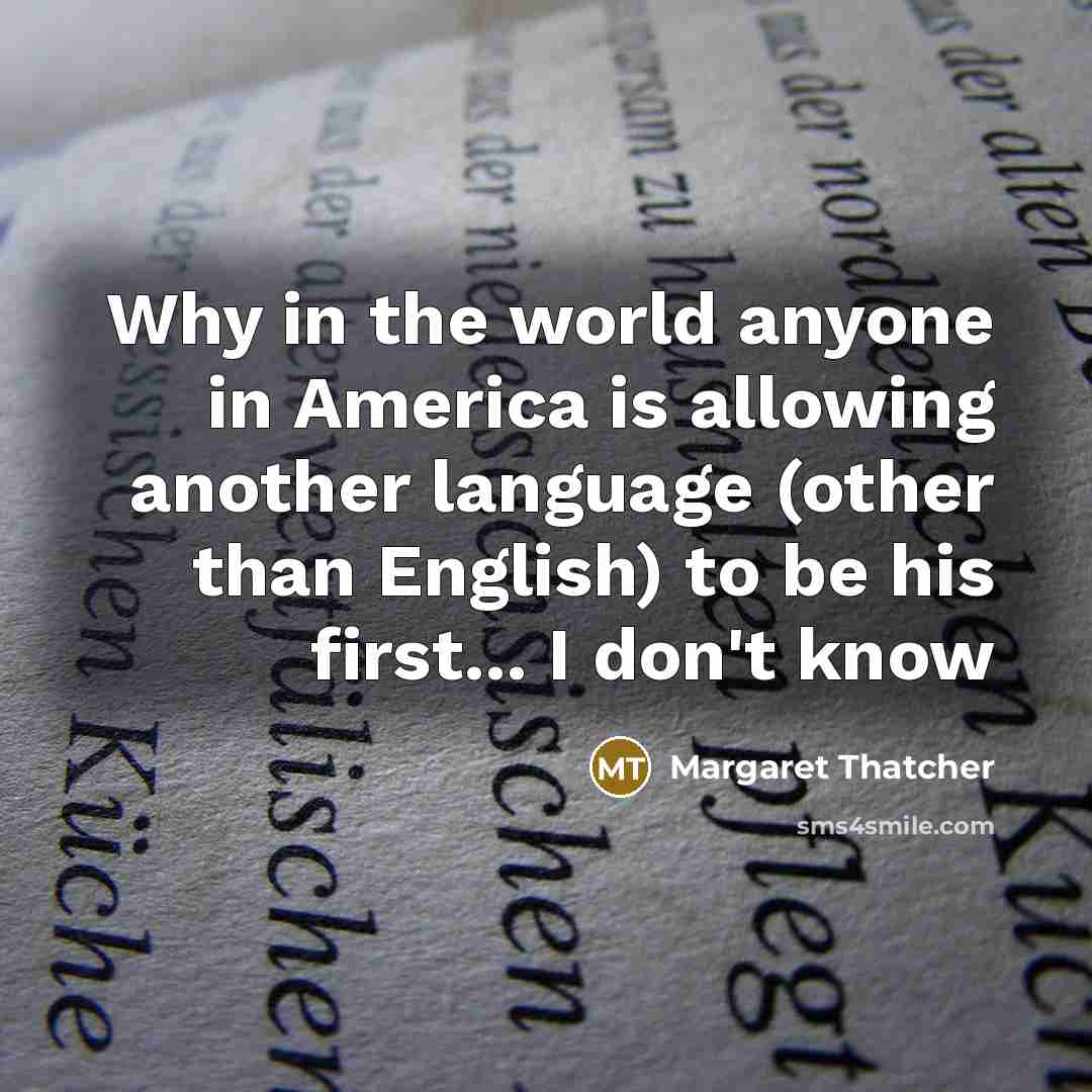 “Why in the world anyone in America is allowing another…” quote by Margaret Thatcher