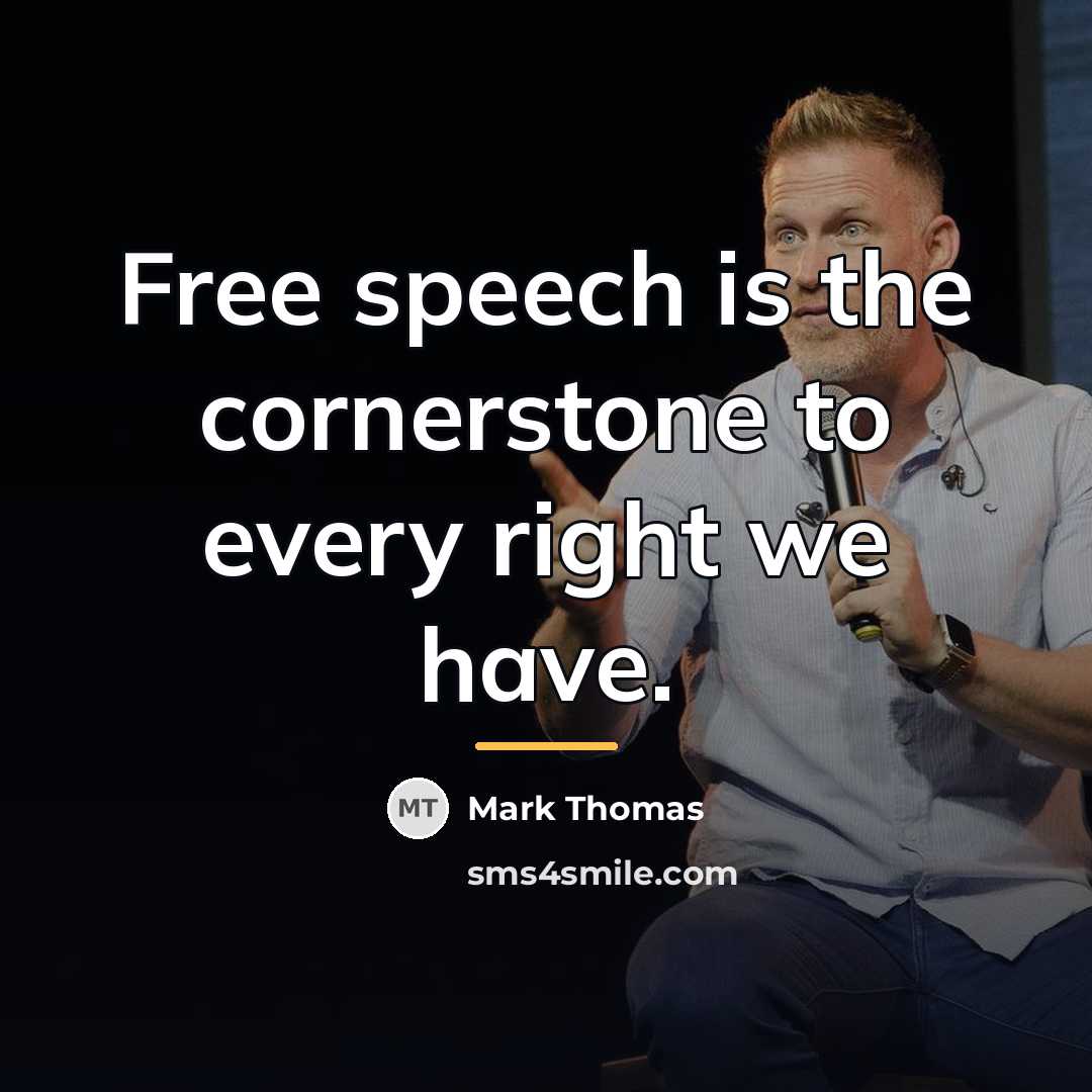 “Free speech is the cornerstone to every right we have.…” quote by Mark Thomas