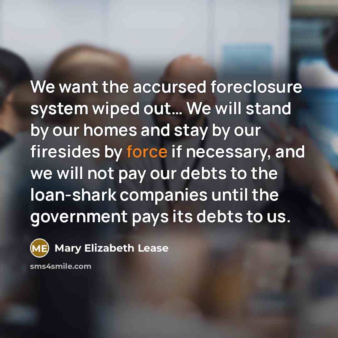 “We want the accursed foreclosure system wiped out.... We will…” quote by Mary Elizabeth Lease