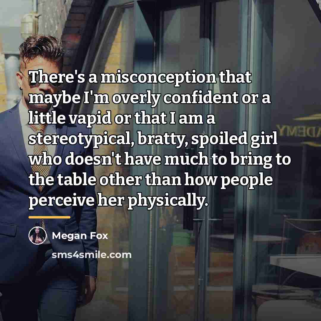 “There's a misconception that maybe I'm overly confident or a…” quote by Megan Fox