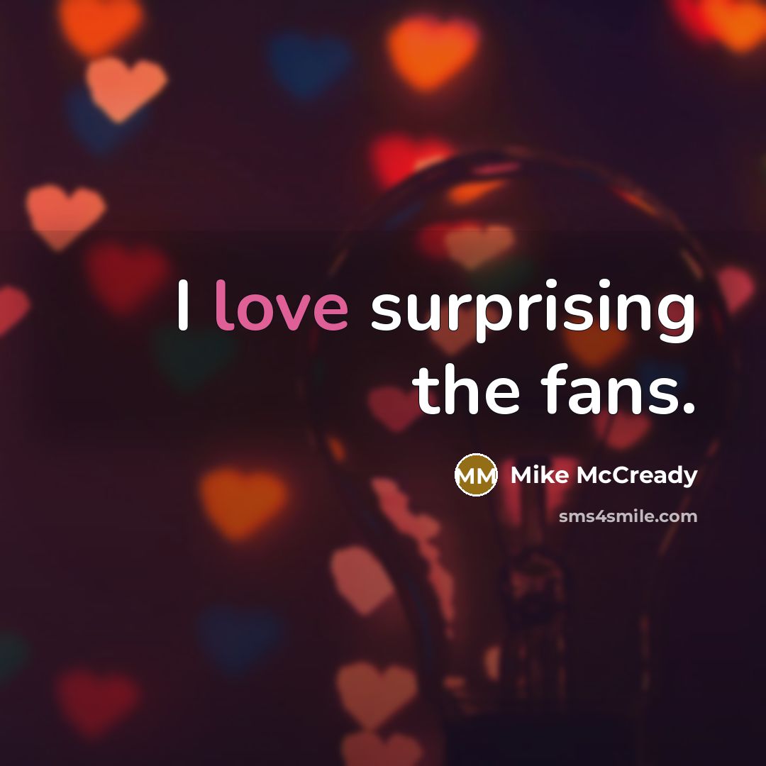 “I love surprising the fans.…” quote by Mike McCready