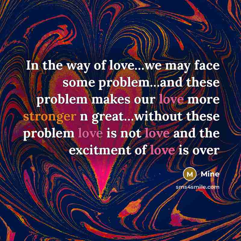“In the way of love......we may face some problem.....and these…” quote by Mine