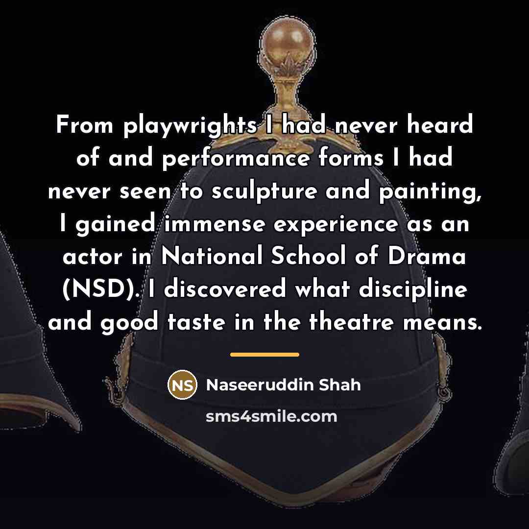 “From playwrights I had never heard of and performance forms…” quote by Naseeruddin Shah