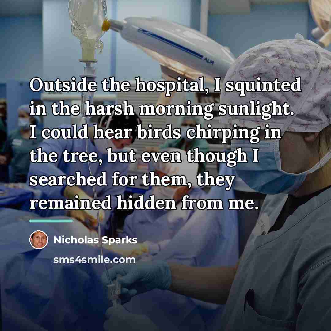 “Outside the hospital, I squinted in the harsh morning sunlight.…” quote by Nicholas Sparks