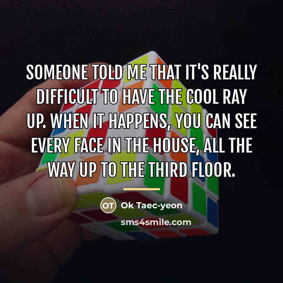 “Someone told me that it's really difficult to have the…” quote by Ok Taec-yeon
