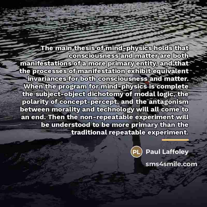 “The main thesis of mind-physics holds that consciousness and matter…” quote by Paul Laffoley