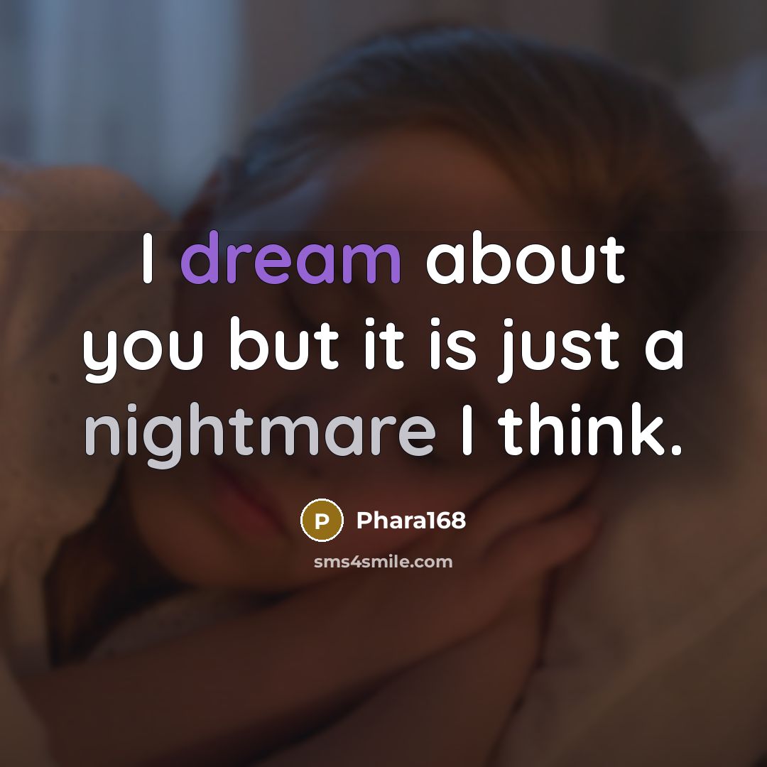 “I dream about you but it is just a nightmare I think.” quote by Phara168