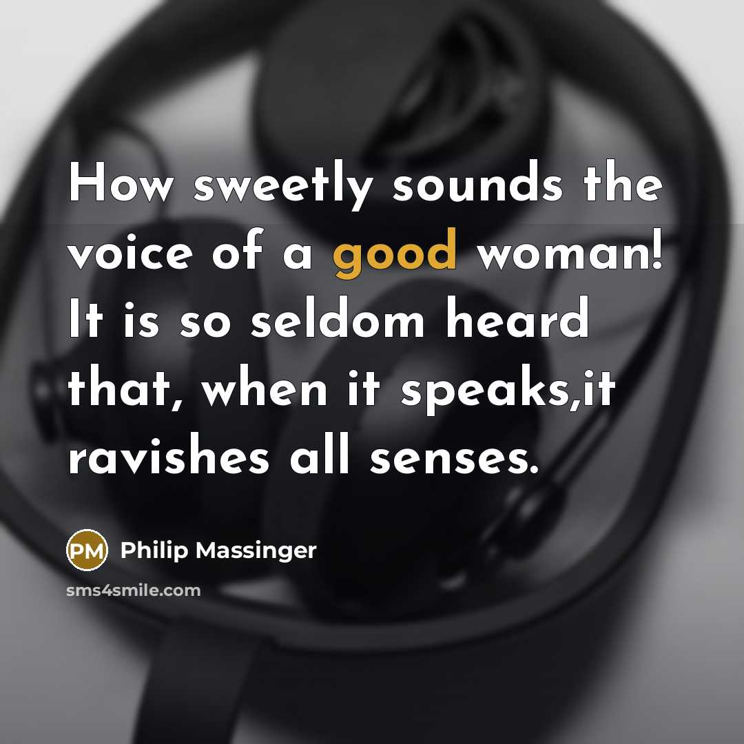 “How sweetly sounds the voice of a good woman! It…” quote by Philip Massinger