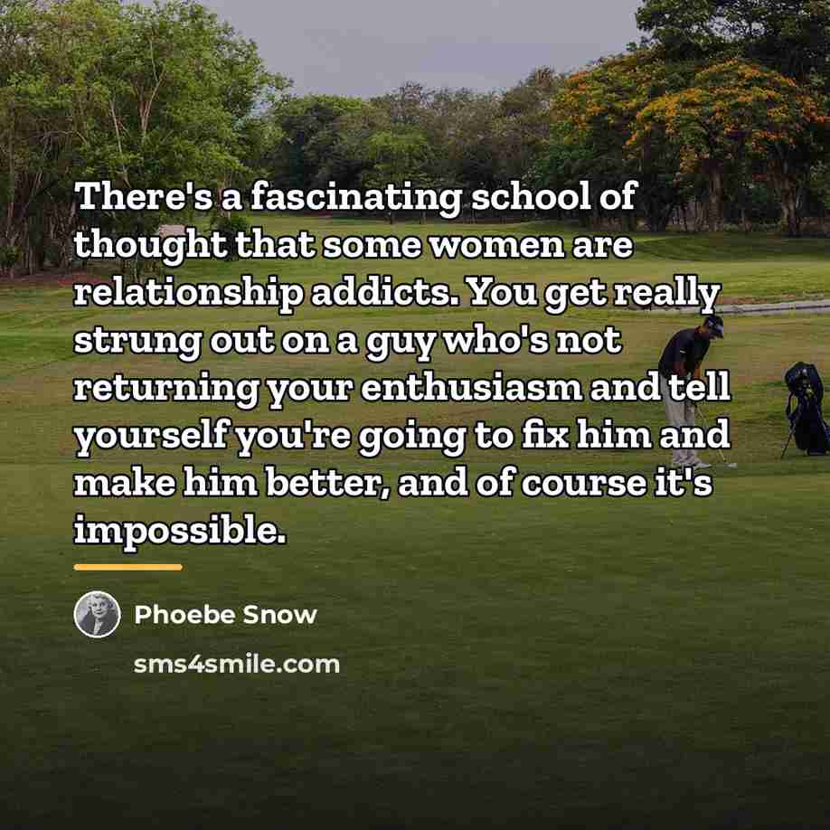 “There's a fascinating school of thought that some women are…” quote by Phoebe Snow