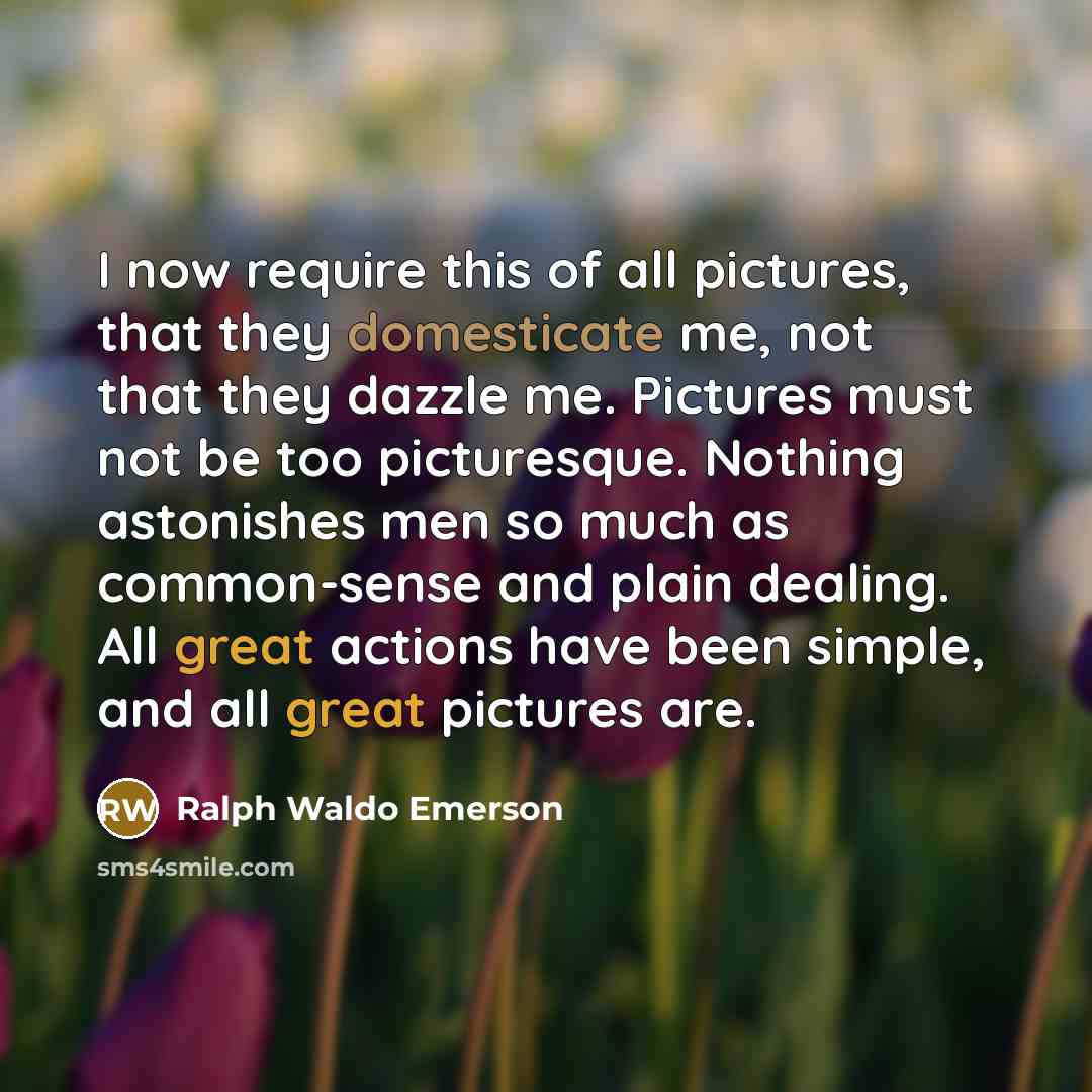 “I now require this of all pictures, that they domesticate…” quote by Ralph Waldo Emerson