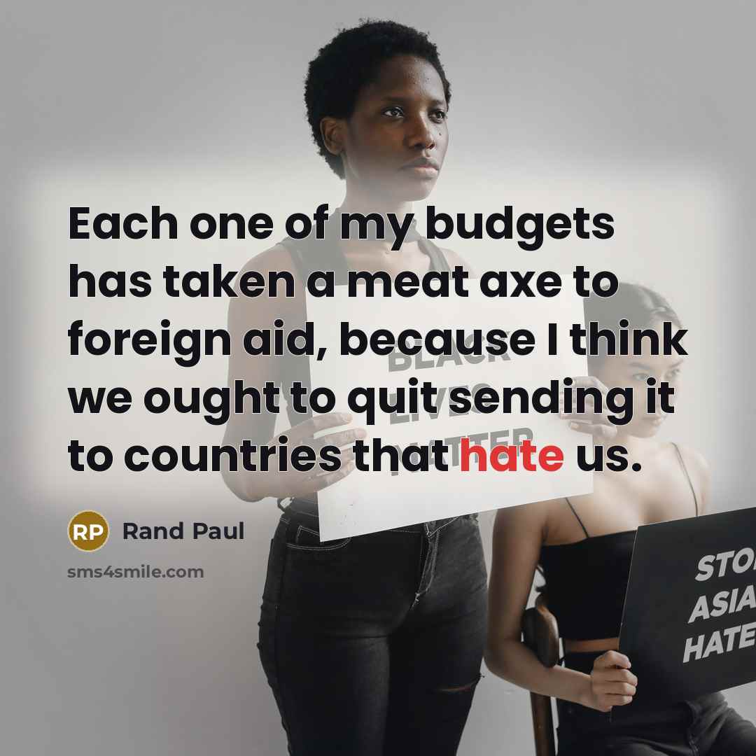 “Each one of my budgets has taken a meat axe…” quote by Rand Paul