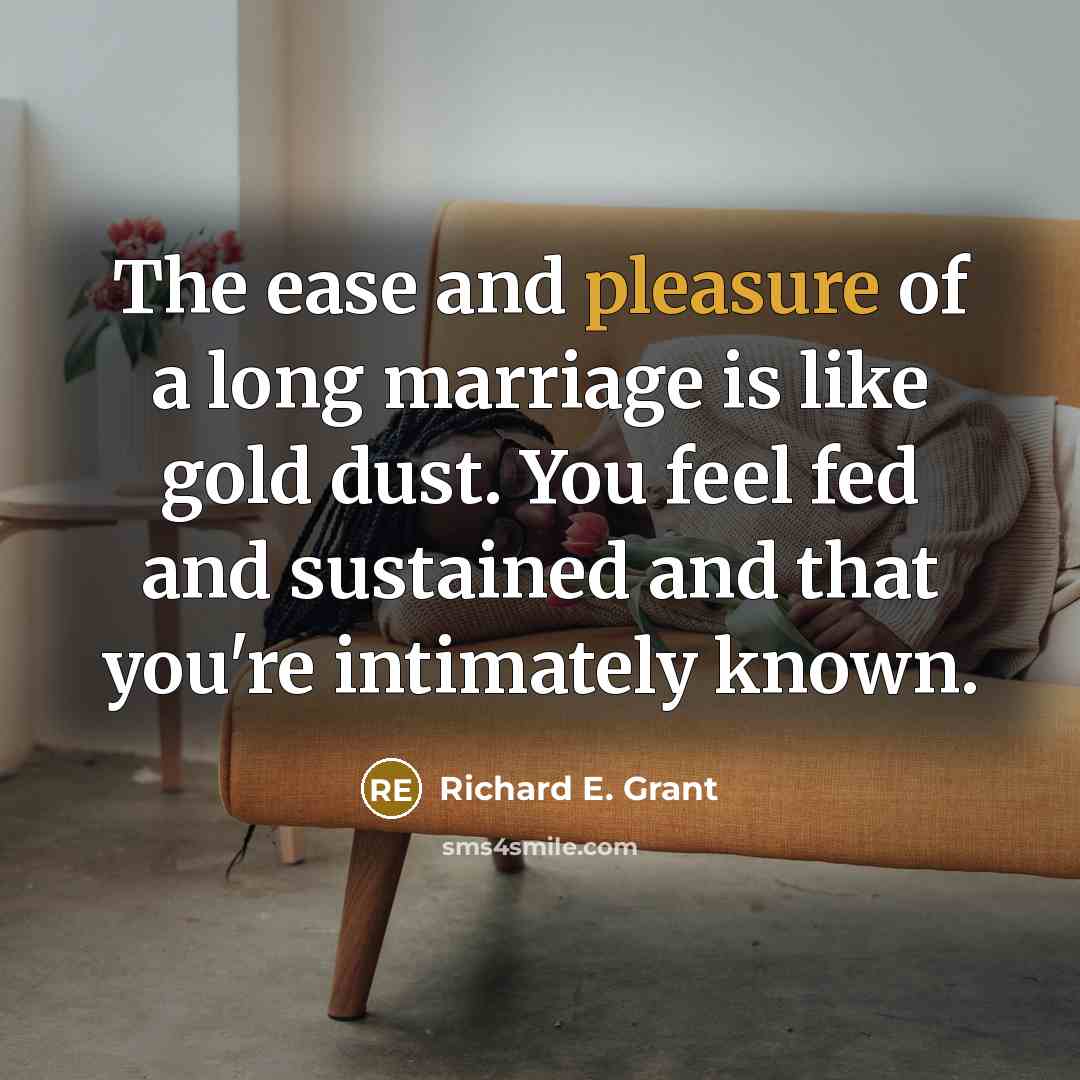 “The ease and pleasure of a long marriage is like…” quote by Richard E. Grant