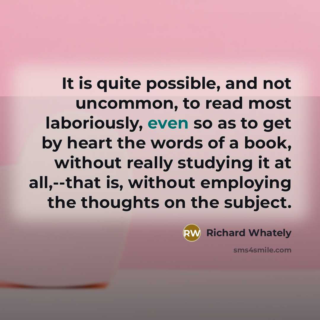 “It is quite possible, and not uncommon, to read most…” quote by Richard Whately