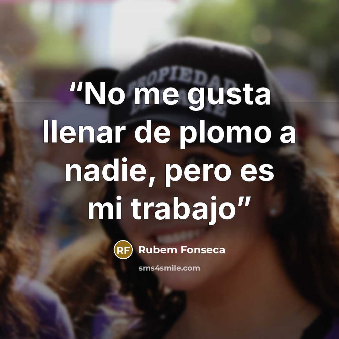 “No me gusta llenar de plomo a nadie, pero es mi trabajo” quote by Rubem Fonseca