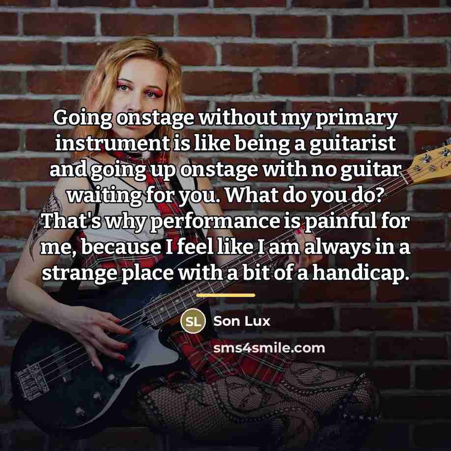 “Going onstage without my primary instrument is like being a…” quote by Son Lux
