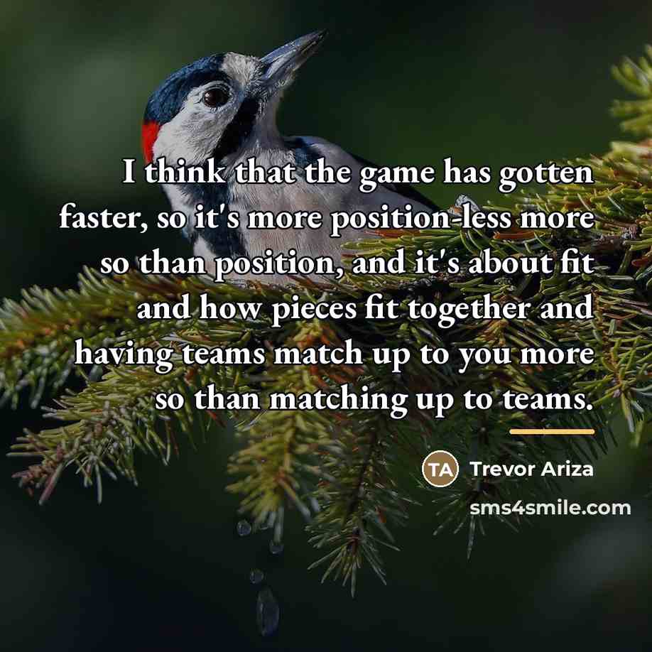 “I think that the game has gotten faster, so it's…” quote by Trevor Ariza