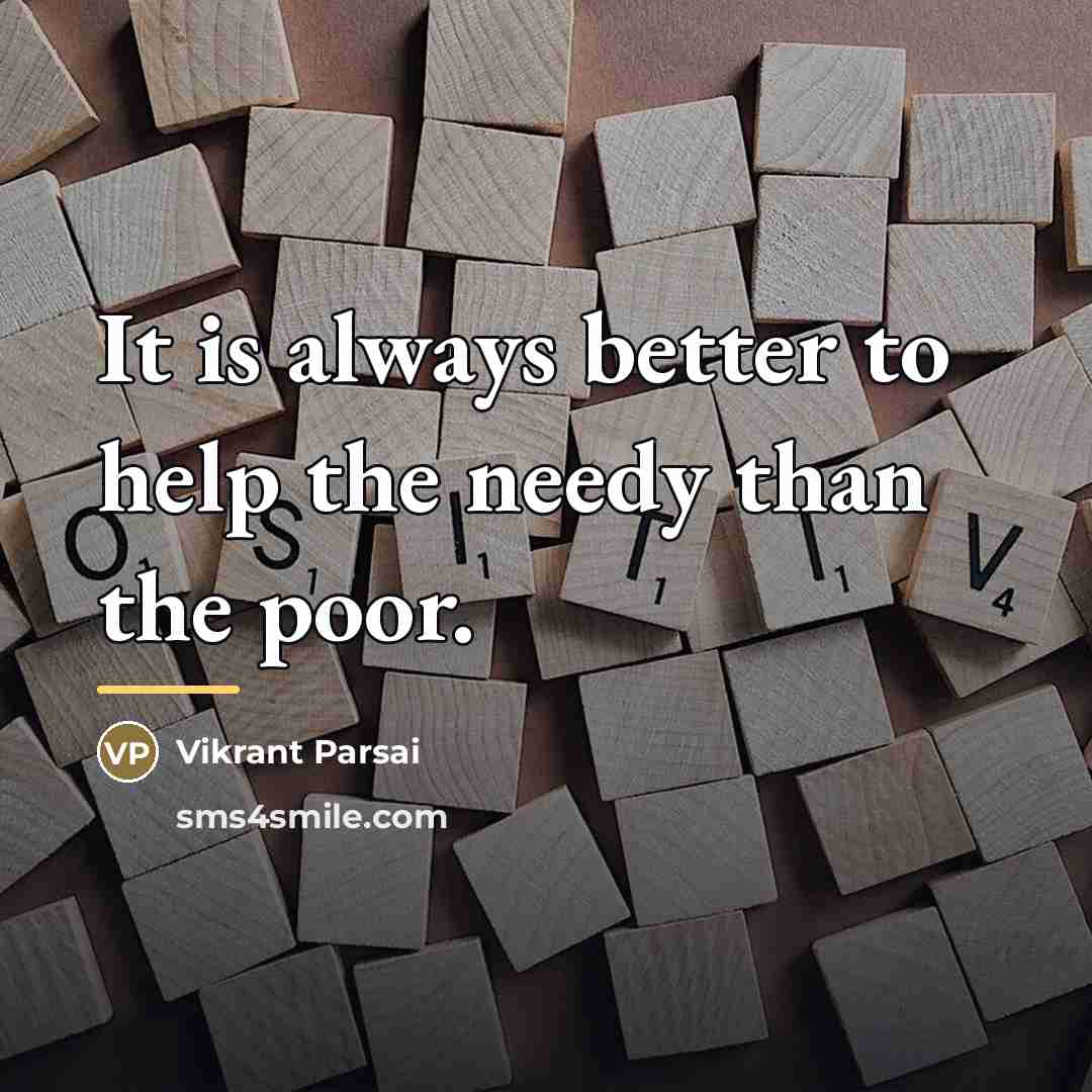“It is always better to help the needy than the…” quote by Vikrant Parsai