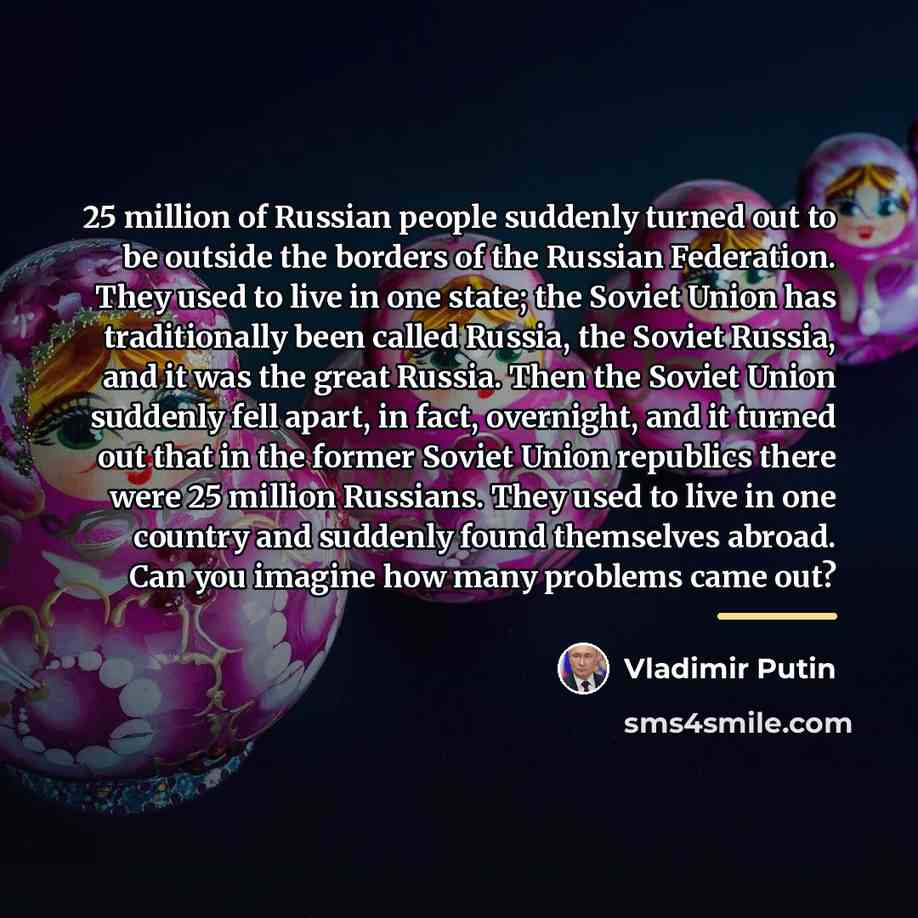 “25 million of Russian people suddenly turned out to be…” quote by Vladimir Putin