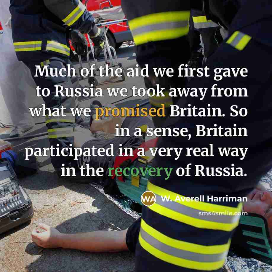 “Much of the aid we first gave to Russia we…” quote by W. Averell Harriman