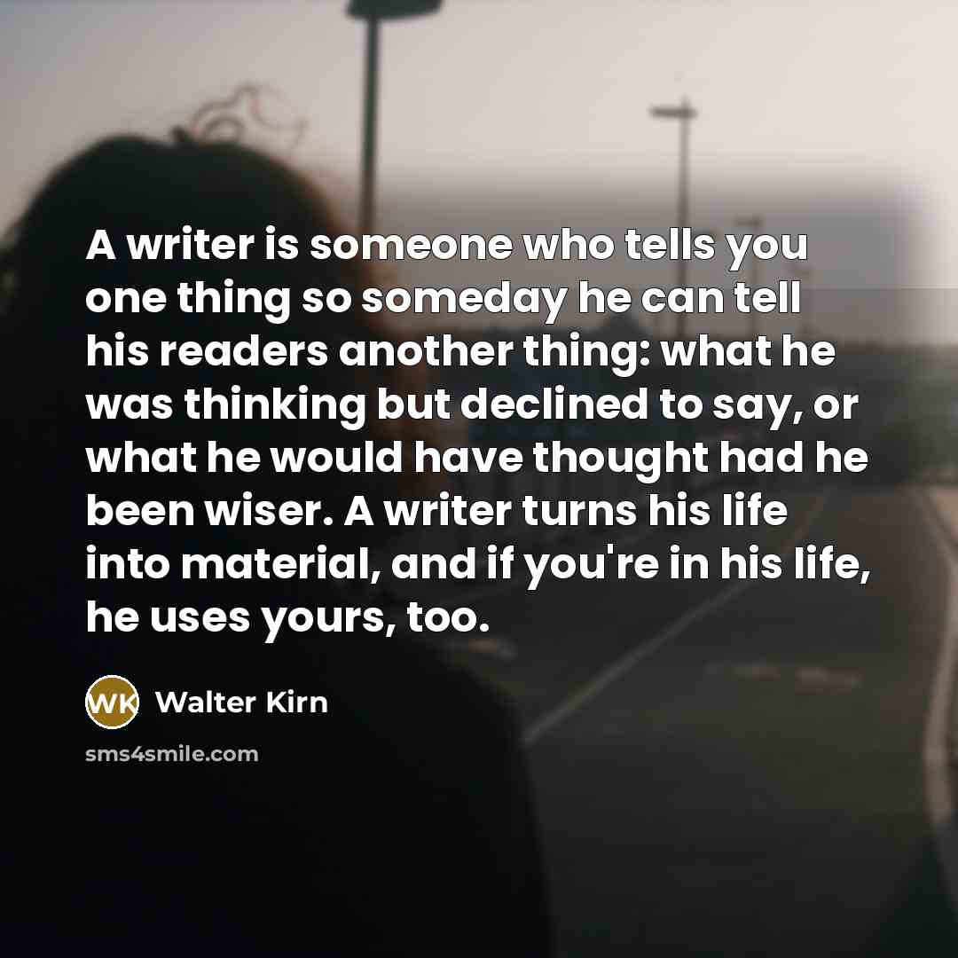 “A writer is someone who tells you one thing so…” quote by Walter Kirn