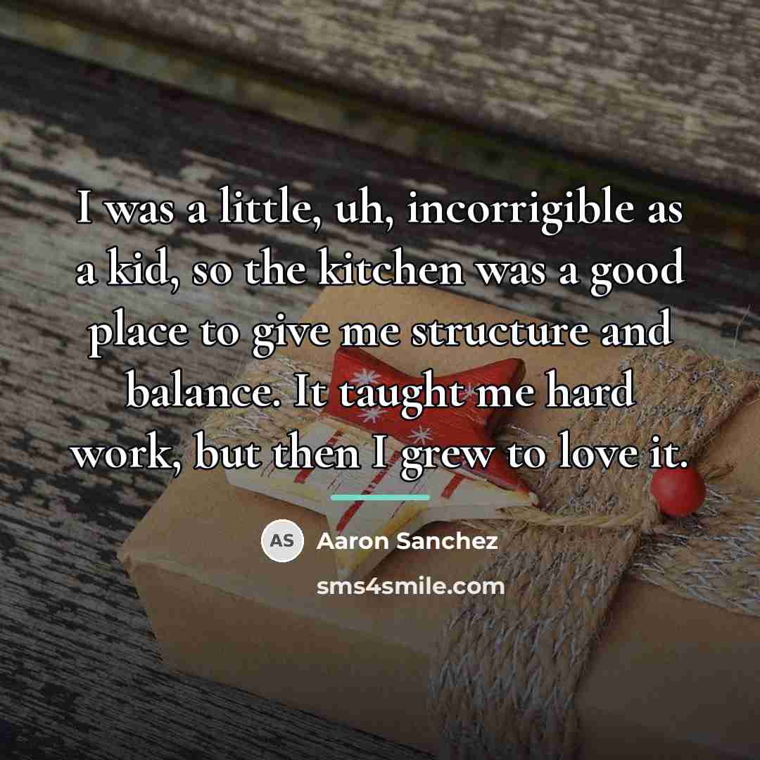 “I was a little, uh, incorrigible as a kid, so…” quote by Aaron Sanchez