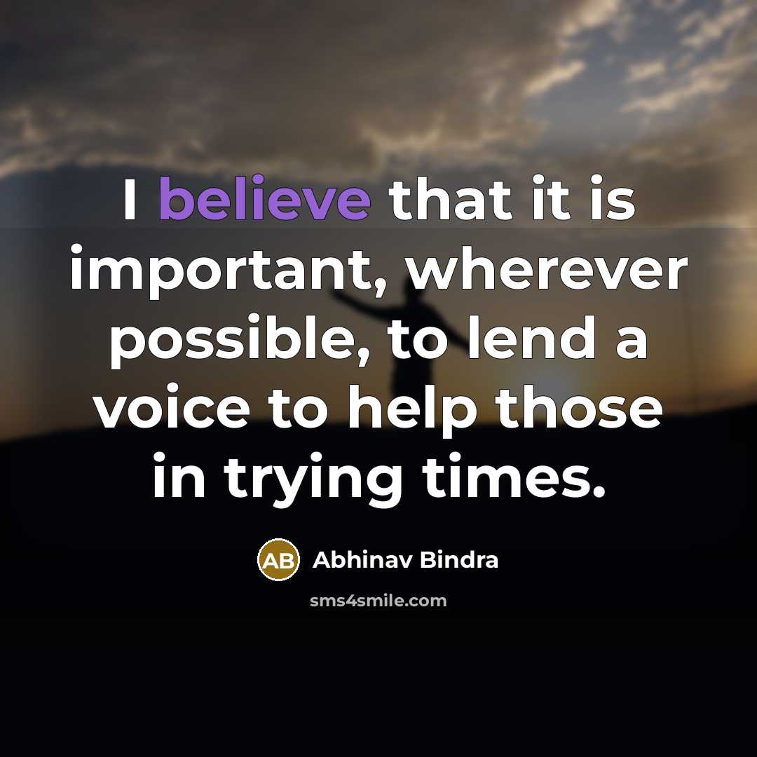 “I believe that it is important, wherever possible, to lend…” quote by Abhinav Bindra
