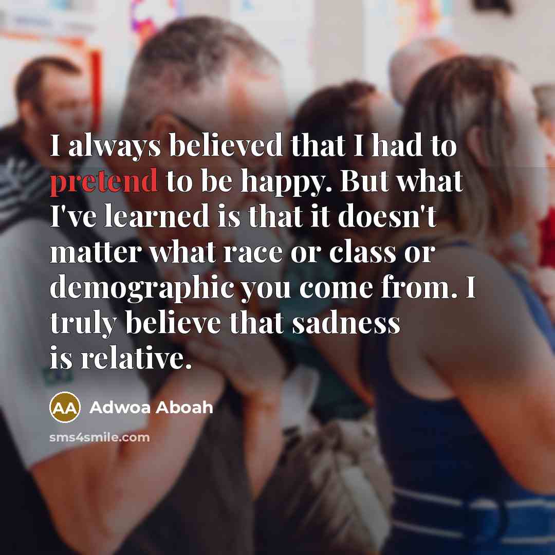 “I always believed that I had to pretend to be…” quote by Adwoa Aboah