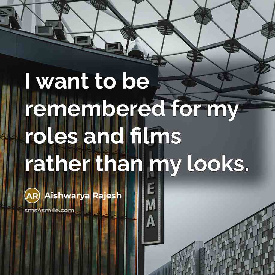 “I want to be remembered for my roles and films…” quote by Aishwarya Rajesh