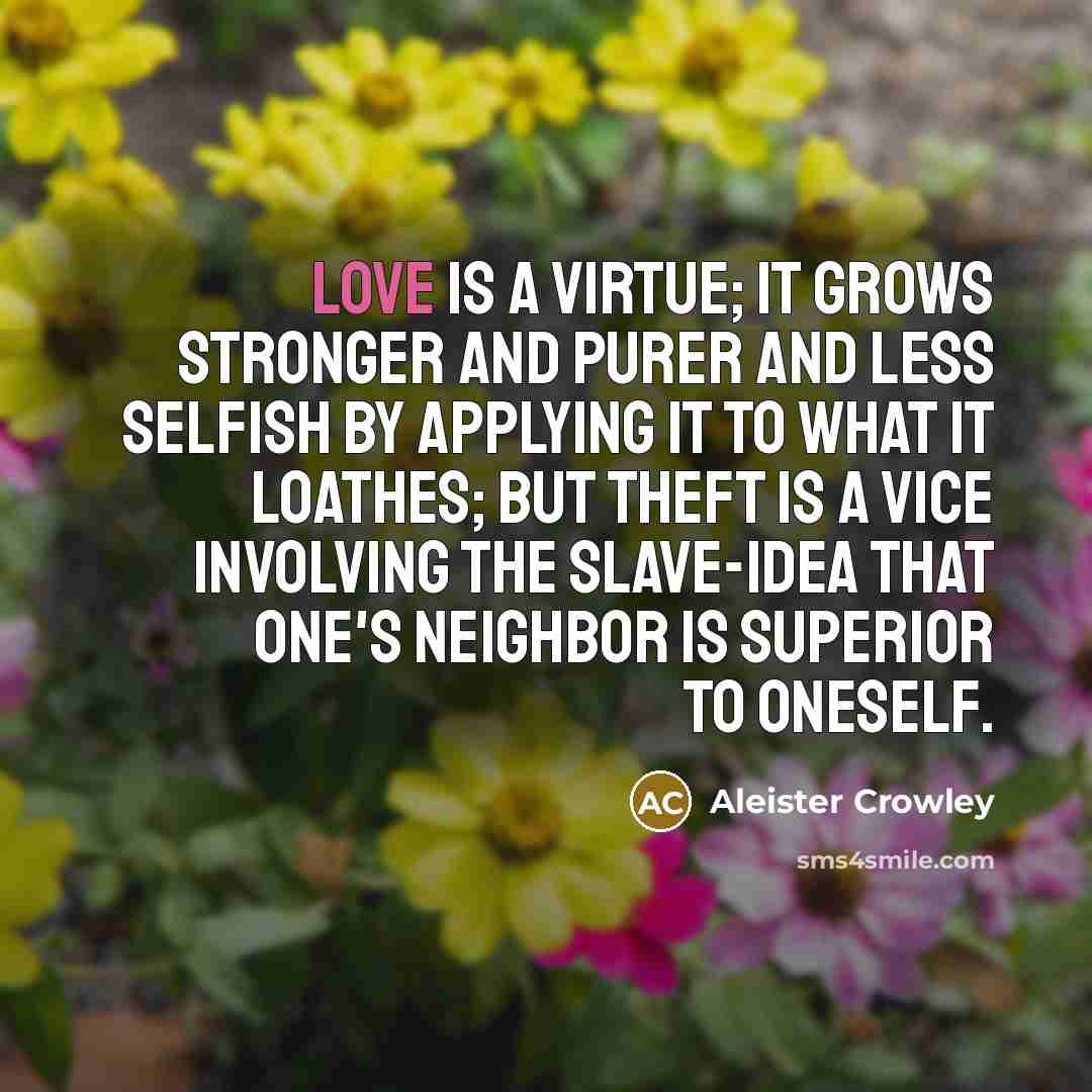 “Love is a virtue; it grows stronger and purer and…” quote by Aleister Crowley