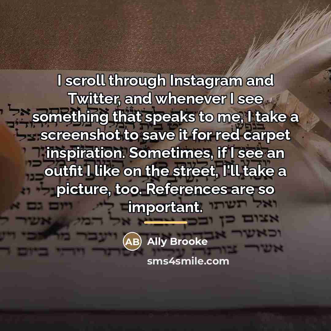 “I scroll through Instagram and Twitter, and whenever I see…” quote by Ally Brooke