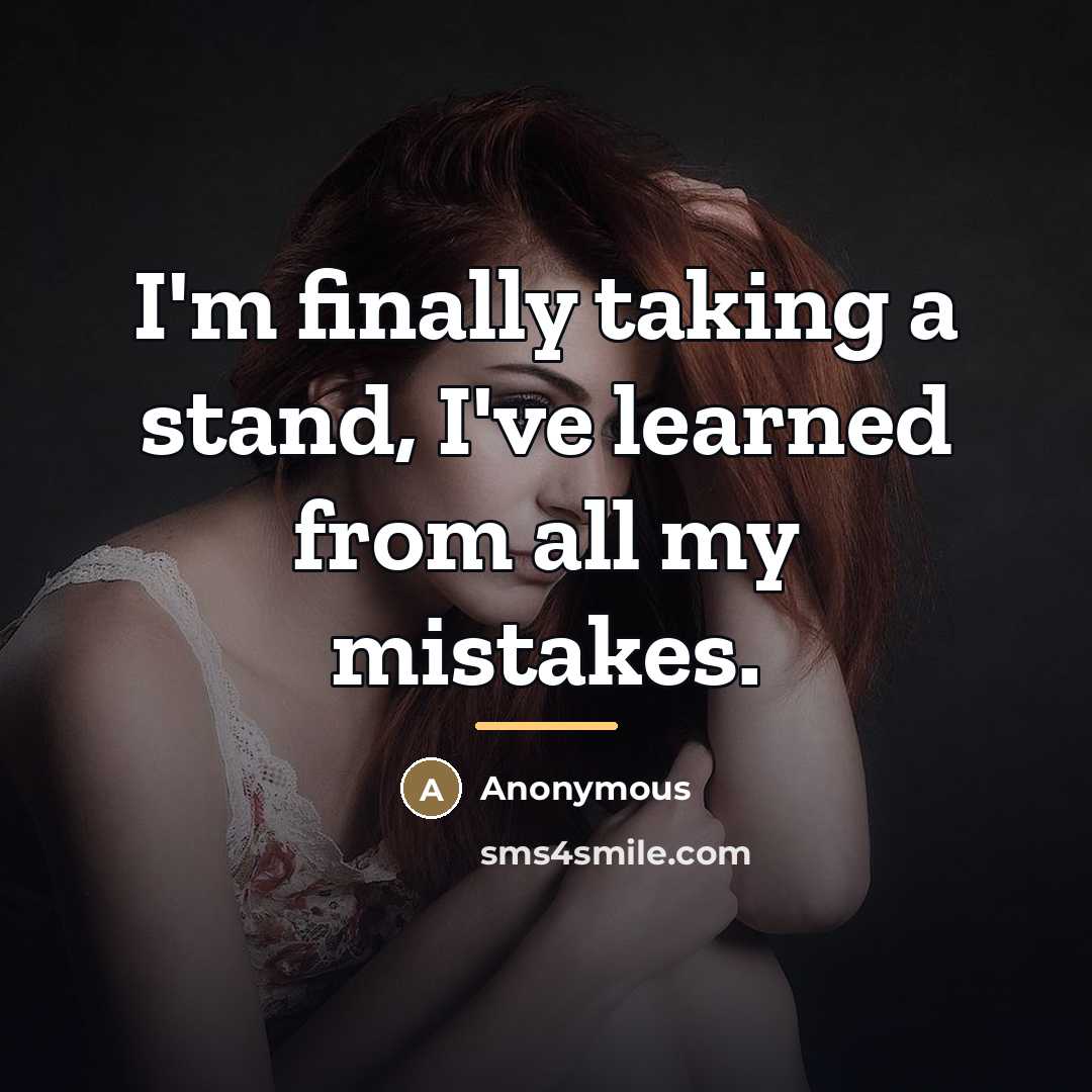 “I'm finally taking a stand, I've learned from all my…” quote by Anonymous