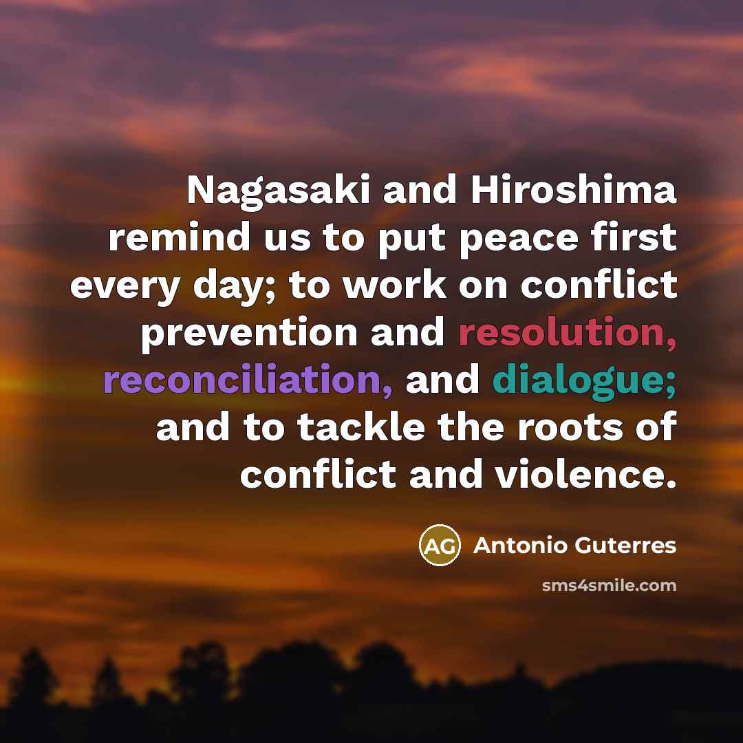 “Nagasaki and Hiroshima remind us to put peace first every…” quote by Antonio Guterres