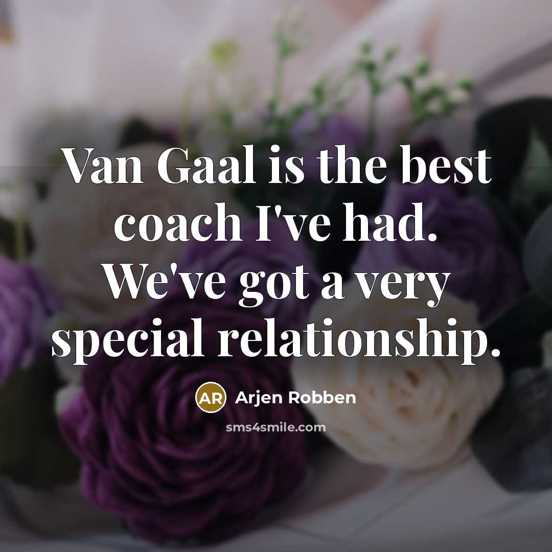 “Van Gaal is the best coach I've had. We've got…” quote by Arjen Robben