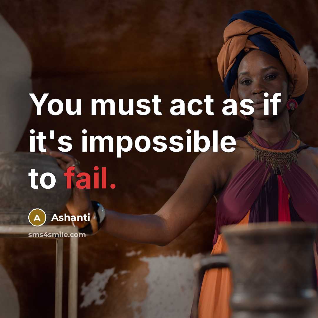 “You must act as if it's impossible to fail.…” quote by Ashanti