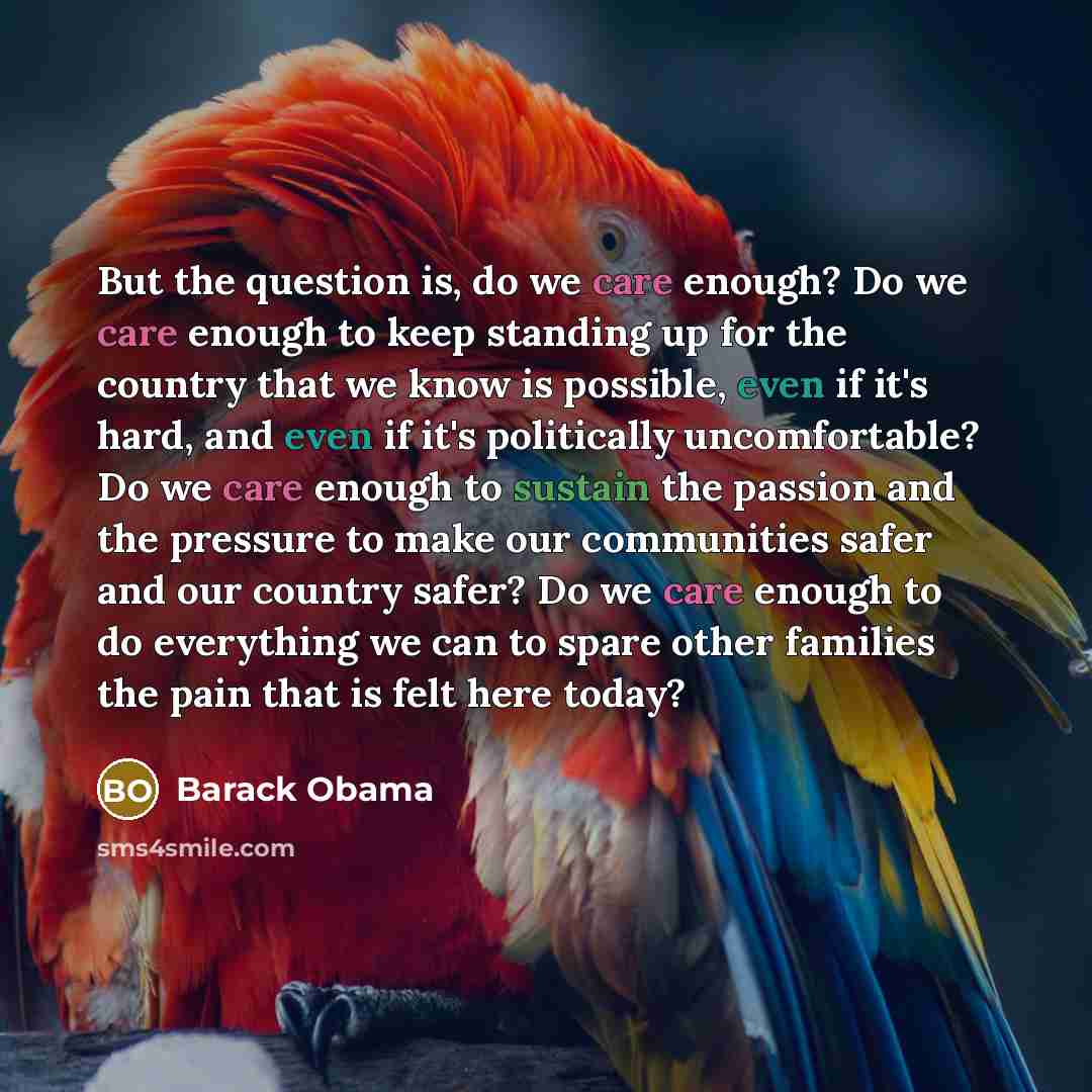 “But the question is, do we care enough? Do we…” quote by Barack Obama