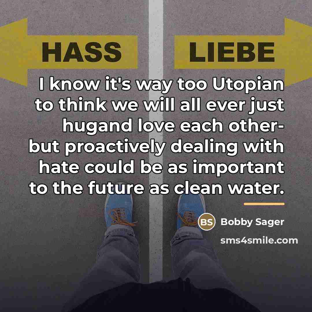 “I know it's way too Utopian to think we will…” quote by Bobby Sager