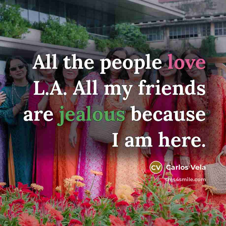 “All the people love L.A. All my friends are jealous…” quote by Carlos Vela