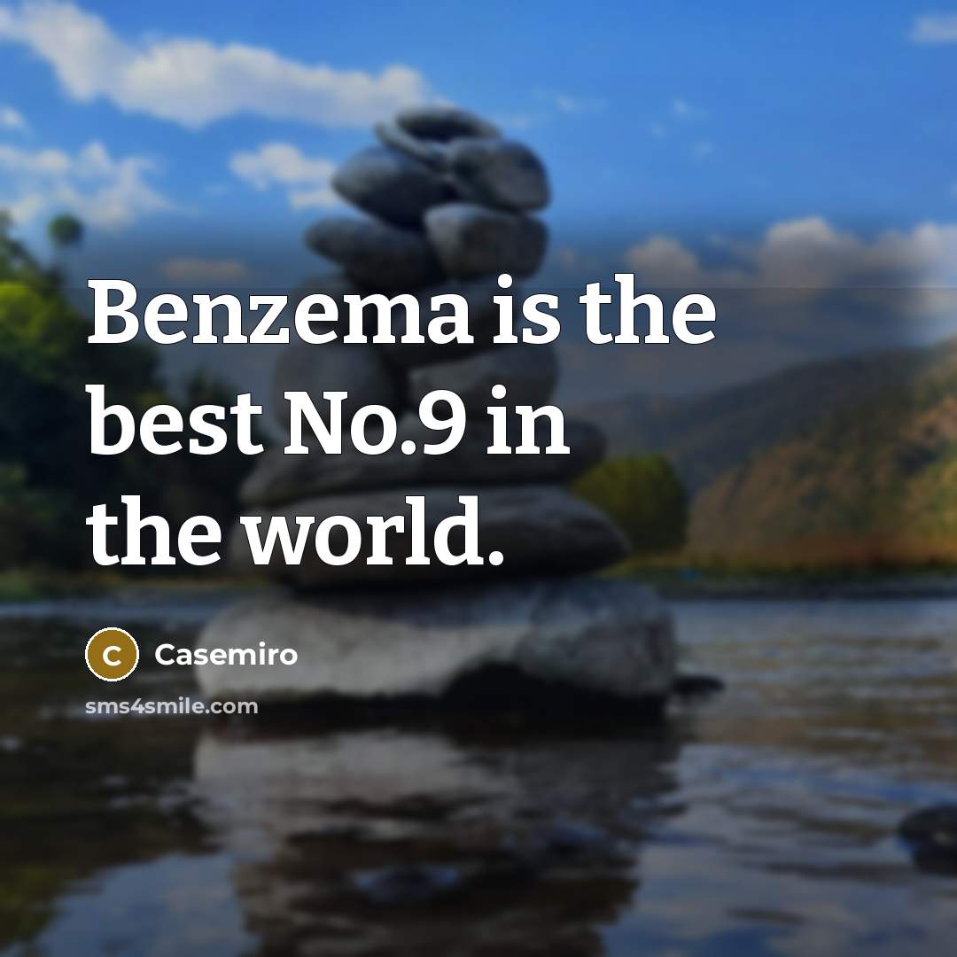 “Benzema is the best No.9 in the world.…” quote by Casemiro