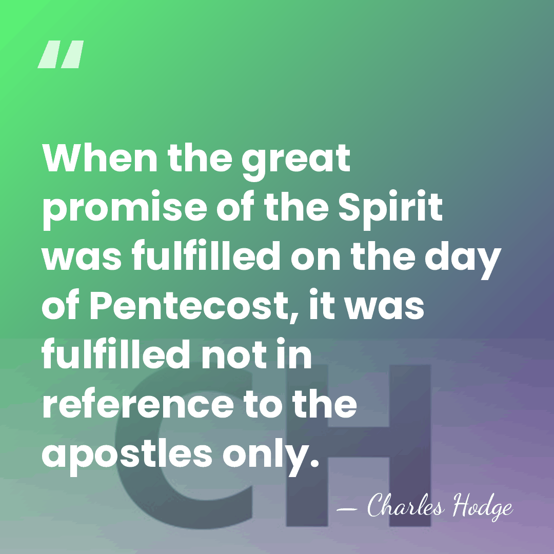 When the great promise of the Spirit was fulfilled on the day&hellip; - Charles Hodge