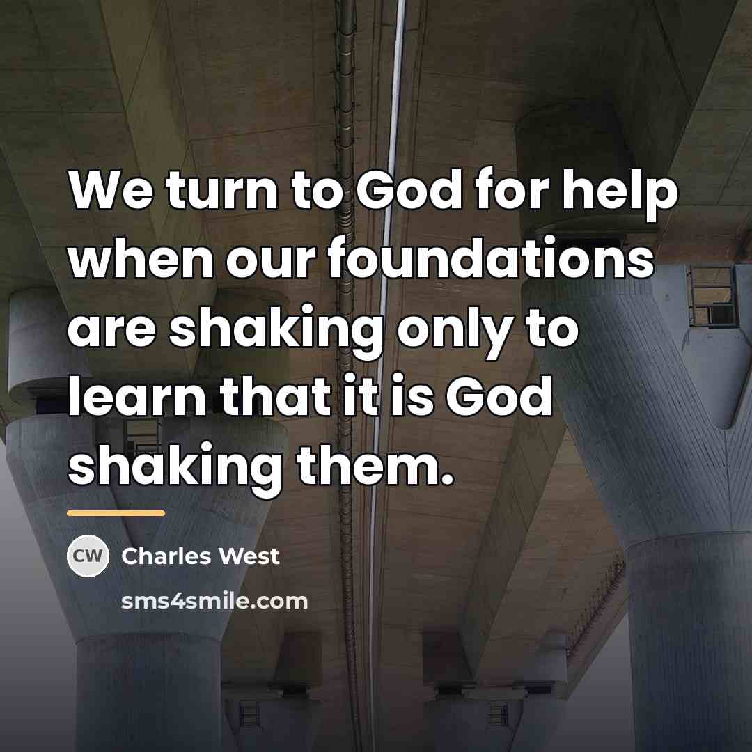 “We turn to God for help when our foundations are…” quote by Anonymous