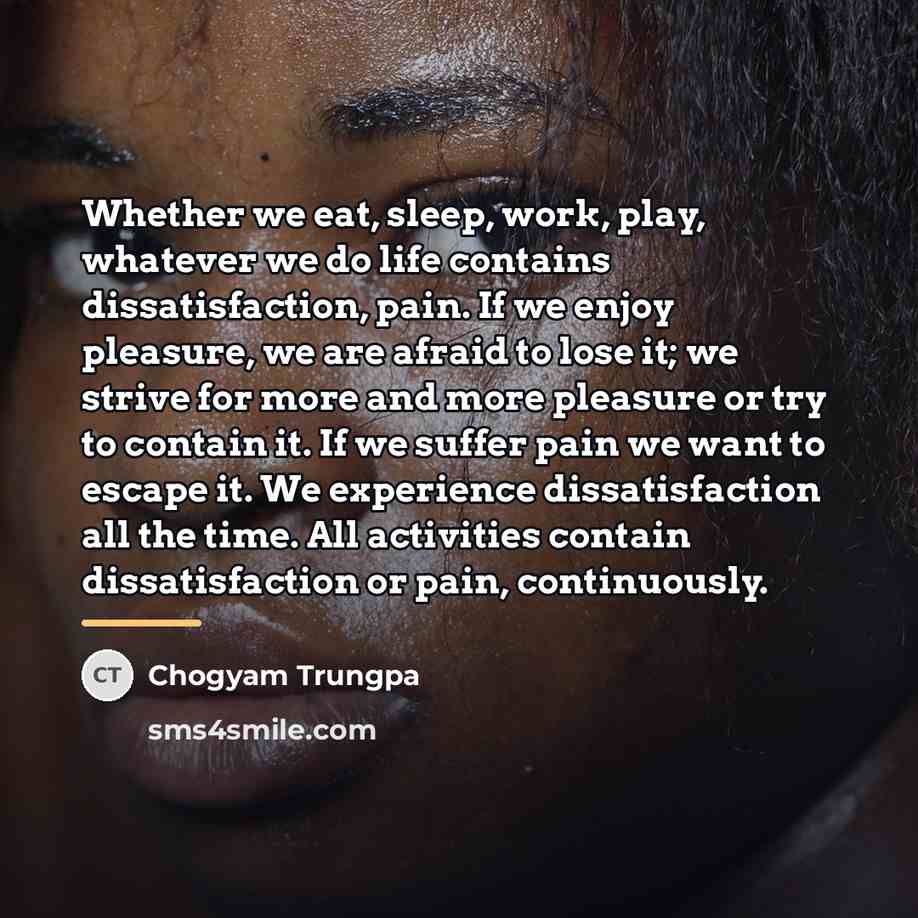 “Whether we eat, sleep, work, play, whatever we do life…” quote by Chogyam Trungpa