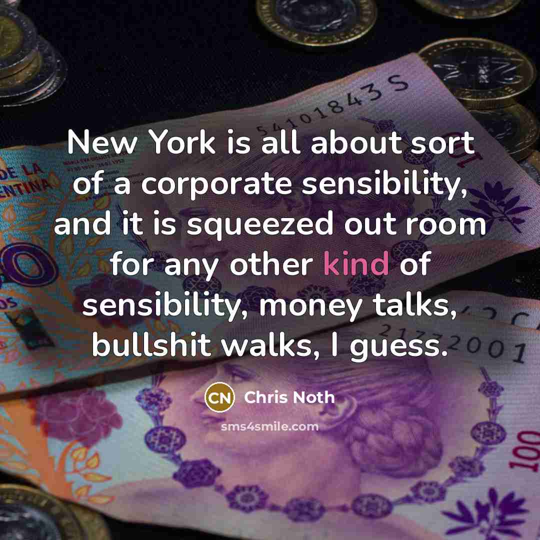 “New York is all about sort of a corporate sensibility,…” quote by Chris Noth