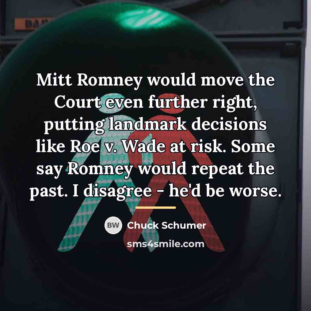 “Mitt Romney would move the Court even further right, putting…” quote by Chuck Schumer