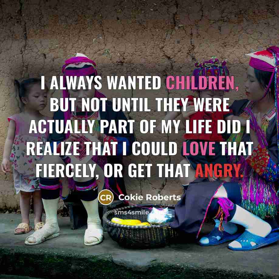 “I always wanted children, but not until they were actually…” quote by Cokie Roberts