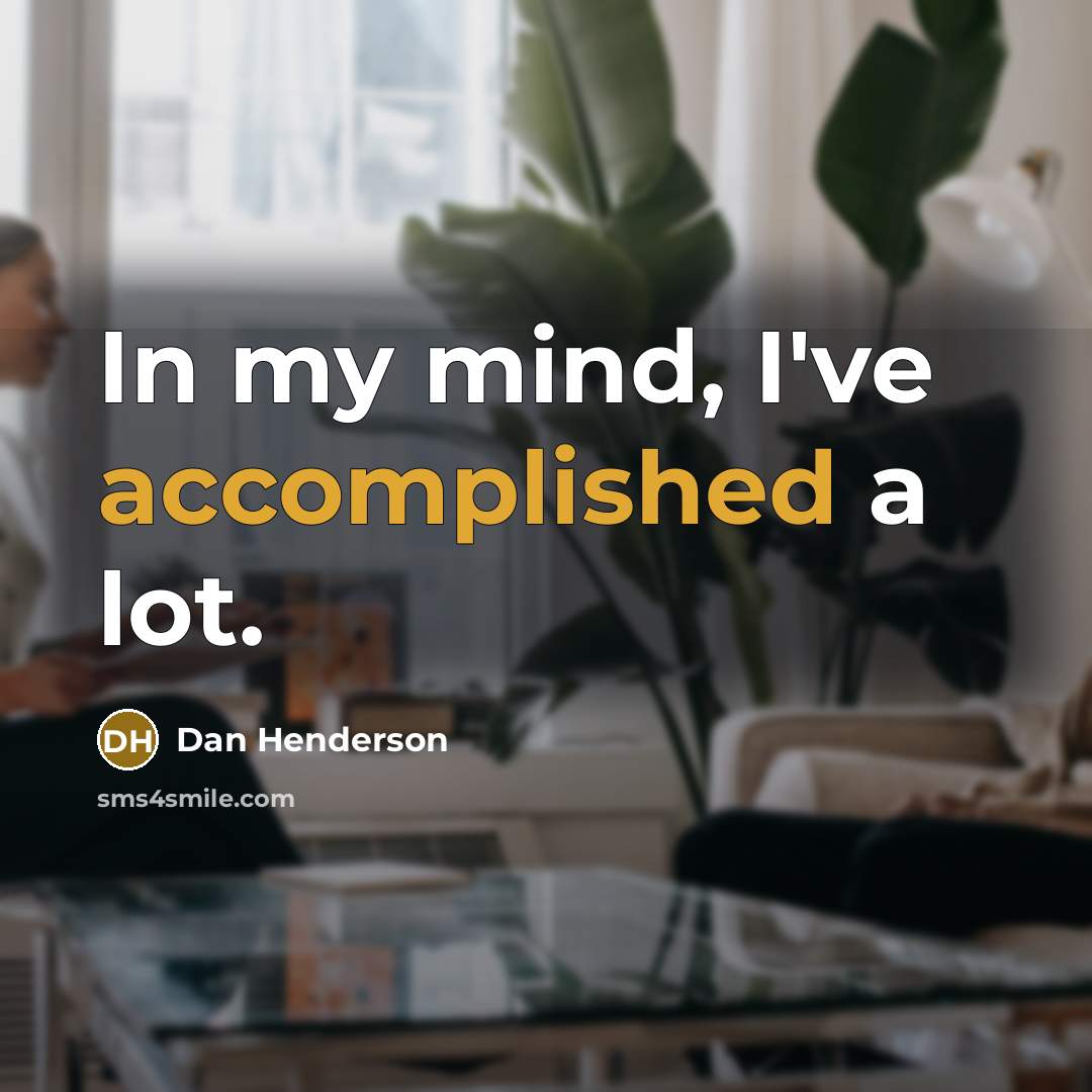 “In my mind, I've accomplished a lot.” quote by Dan Henderson