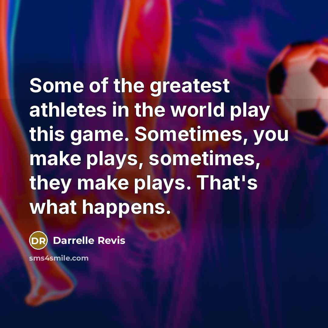 “Some of the greatest athletes in the world play this…” quote by Darrelle Revis