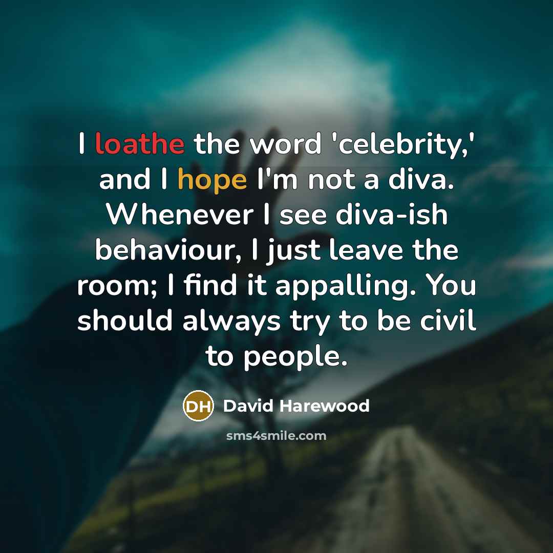 “I loathe the word 'celebrity,' and I hope I'm not…” quote by David Harewood